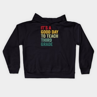 Its A Good Day To Teach Third Grade Teacher Third Grade Team Kids Hoodie